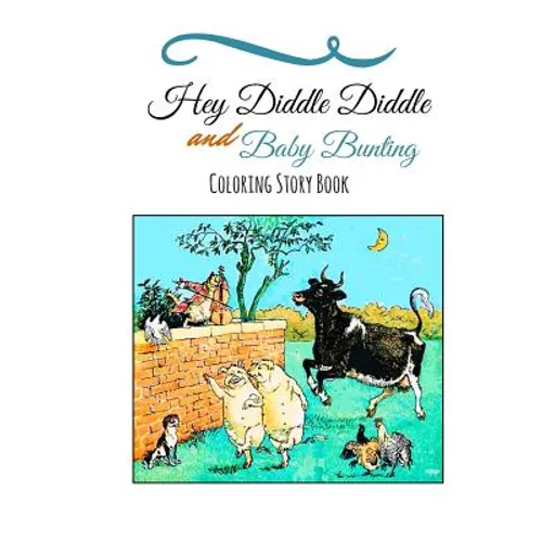 Hey Diddle Diddle and Baby Bunting Coloring Book: Nursery Rhyme Coloring Story Book