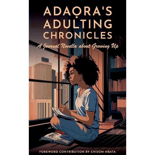 Adaora's Adulting Chronicles: A Journal Novella about Growing Up
