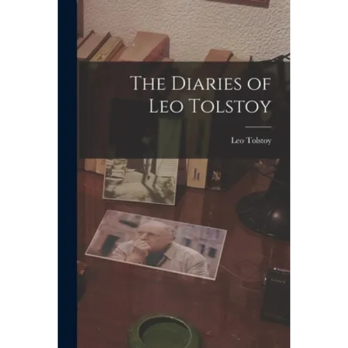 The Diaries of Leo Tolstoy