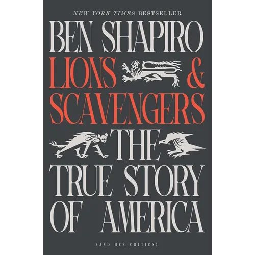 Lions and Scavengers: The True Story of America (and Her Critics)