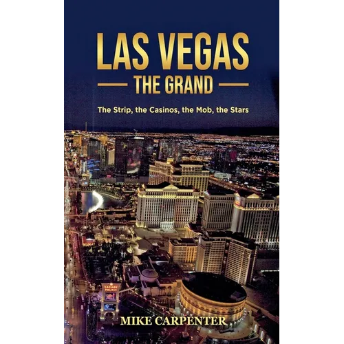 Las Vegas The Grand: The Strip, the Casinos, the Mob, the Stars