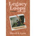 Legacy Loops a Memoir: Healing Me, Healing You