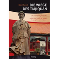 Die Wiege Des Taijiquan: Der Soziokulturelle Kontext Der Chinesischen Kampfkunsttheorie Mitsamt Einer Analyse Der Altesten Bewegungsformen Des Taijiqu