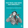 Post-Truth, Fake News and Democracy: Mapping the Politics of Falsehood