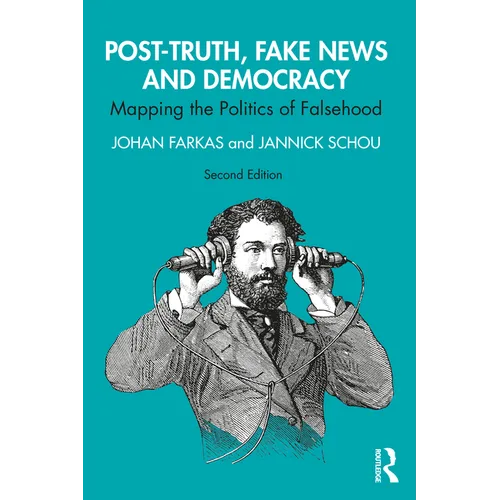 Post-Truth, Fake News and Democracy: Mapping the Politics of Falsehood - Paperback