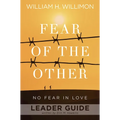 Fear of the Other Leader Guide: No Fear in Love