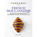French Boulangerie: Recipes and Techniques from the Ferrandi School of Culinary Arts