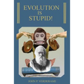 Evolution Is Stupid!