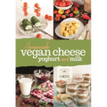 Homemade Vegan Cheese, Yoghurt and Milk
