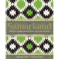 Samarkand: Recipes and Stories from Central Asia and the Caucasus