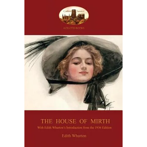 The House of Mirth: With Edith Wharton's 'Introduction to the 1936 Edition' (Aziloth Books)