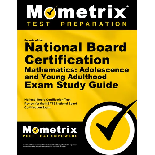 Secrets of the National Board Certification Mathematics: Adolescence and Young Adulthood Exam Study Guide: National Board Certification Test Review fo