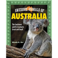 Awesome Animals of Australia: The Continent and Its Creatures Great and Small