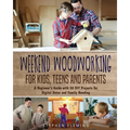 Weekend Woodworking For Kids, Teens and Parents: A Beginner's Guide with 20 DIY Projects for Digital Detox and Family Bonding