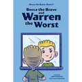 Becca the Brave and Warren the Worst (Becca the Brave, Book #2)