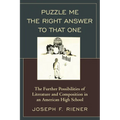 Puzzle Me the Right Answer to That One: The Further Possibilities of Literature and Composition in an American High School, Volume 2