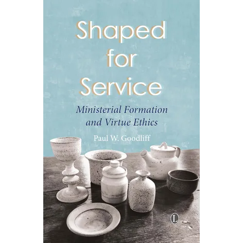 Shaped for Service: Ministerial Formation and Virtue Ethics