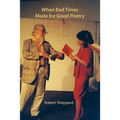 When Bad Times Made for Good Poetry