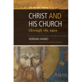 Christ and His Church Through the Ages: Volume 1 The Ancient Church (AD 30 - 590)