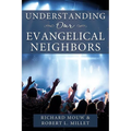 Understanding Our Evangelical Neighbors
