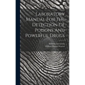 Laboratory Manual For The Detection Of Poisons And Powerful Drugs