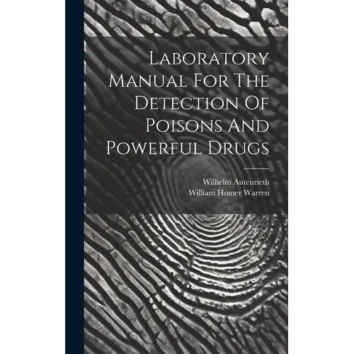 Laboratory Manual For The Detection Of Poisons And Powerful Drugs