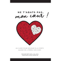 Ne t'abats pas, mon coeur!