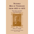 Notable Men of Tennessee for 1833 to 1875: Their Times and Their Contemporaries