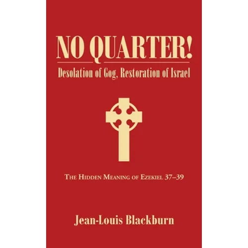 No Quarter!: Desolation of Gog, Restoration of Israel