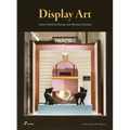Display Art: Visual Merchandising and Window Display