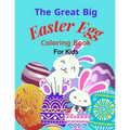 The Great Big Easter Egg coloring book: For Kids Ages 2-5 Years old, Toddlers, and Pre-school, Large and Simple Eggs For little hands