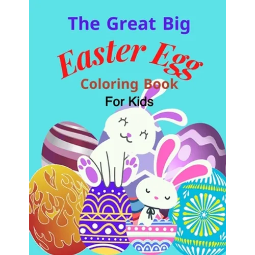 The Great Big Easter Egg coloring book: For Kids Ages 2-5 Years old, Toddlers, and Pre-school, Large and Simple Eggs For little hands
