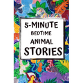 5-Minute Bedtime Animal Stories: Bedtime Stories for Kids with Morals and a little Space for your Child to Write what they learned from the Story