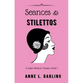 Seances & Stilettos: A Jessie Witthun Mystery, Book 1