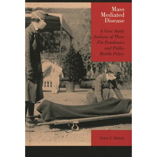 Mass Mediated Disease: A Case Study Analysis of Three Flu Pandemics and Public Health Policy