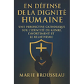 En Défense de la Dignité Humaine: Une Perspective Catholique sur l'Identité du Genre, l'Avortement et le Relativisme