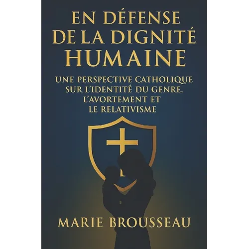 En Défense de la Dignité Humaine: Une Perspective Catholique sur l'Identité du Genre, l'Avortement et le Relativisme