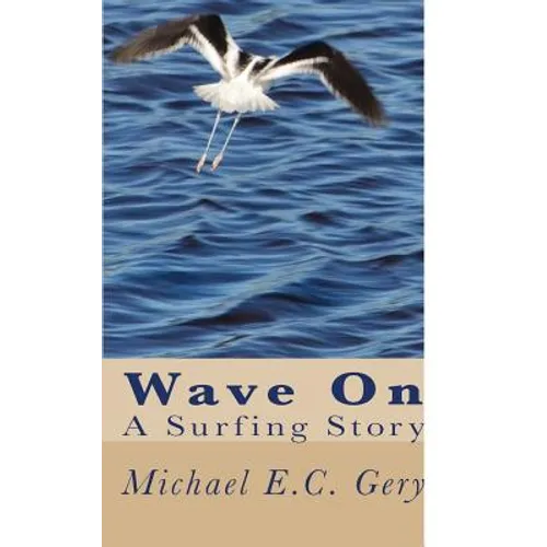 Wave on: A Surfing Story