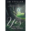 When I Said Yes to the Holy Spirit: One Woman's Journey to the Truth About Homosexuality