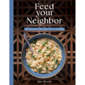 Feed Your Neighbor: Recipes for Food We Bring to Love and Heal