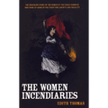 The Women Incendiaries