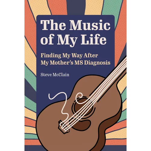 The Music of My Life: Finding My Way After My Mother's MS Diagnosis