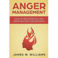 Anger Management: The 21-Day Mental Makeover to Take Control of Your Emotions and Achieve Freedom from Anger, Stress, and Anxiety (Practical Emotional