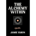 The Alchemy Within: Vignettes