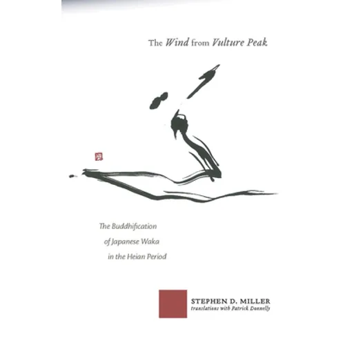 The Wind from Vulture Peak: The Buddhification of Japanese Waka in the Heian Period