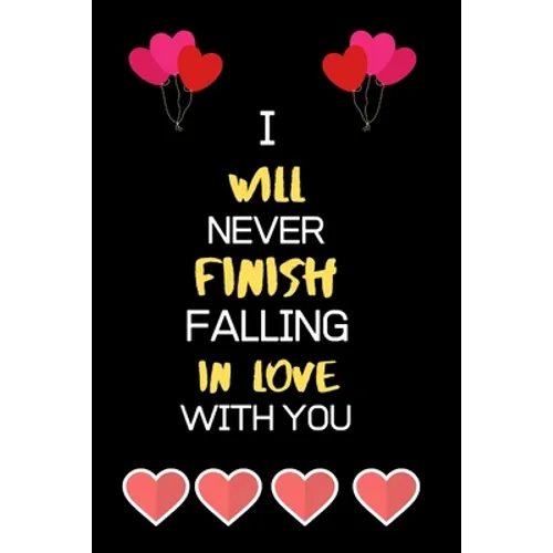 I Will Never Fall in Love with You: Best Birthday Anniversary valentine sentimental gifts for him for her husband wife boyfriend girlfriend