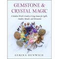 Gemstone and Crystal Magic: A Modern Witch's Guide to Using Stones for Spells, Amulets, Rituals, and Divination