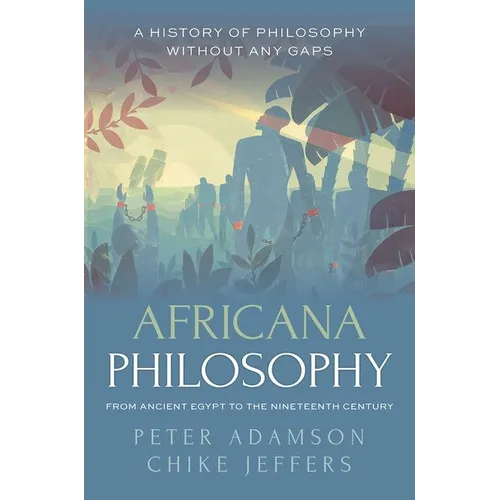 Africana Philosophy from Ancient Egypt to the Nineteenth Century: A History of Philosophy Without Any Gaps, Volume 7 - Hardcover