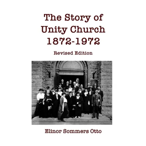 The Story of Unity Church, 1872-1972: Revised Edition