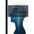 CAC Handbook for Addiction Counselors